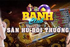 Banh CLub – Nổ Hũ Banh Nóc – Tải Banh Club 2024 Mới Nhất APK, IOS, AnDroid